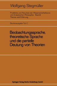 Title: Beobachtungssprache, theoretische Sprache und die partielle Deutung von Theorien: Diskussion von Carnaps Signifikanzkriterium für theoretische Terme der Zusammenbruch der Signifikanzidee Funktionelle Ersetzung theoretischer Begriffe: Das Theorem von Craig / Edition 1, Author: Wolfgang Stegmüller