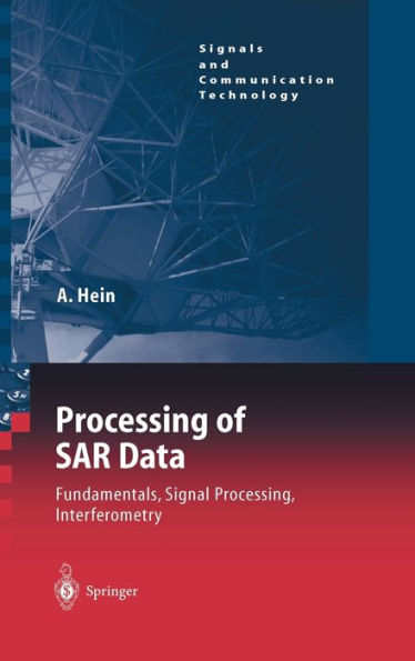 Processing of SAR Data: Fundamentals, Signal Processing, Interferometry / Edition 1