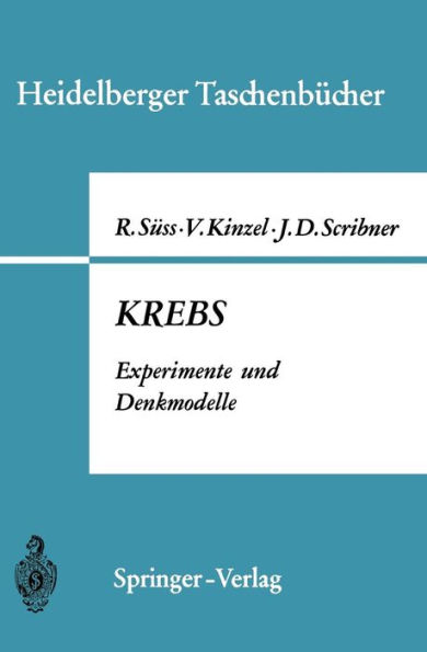 Krebs: Experimente und Denkmodelle. Eine elementare Einführung in Probleme der experimentellen Tumorforschung