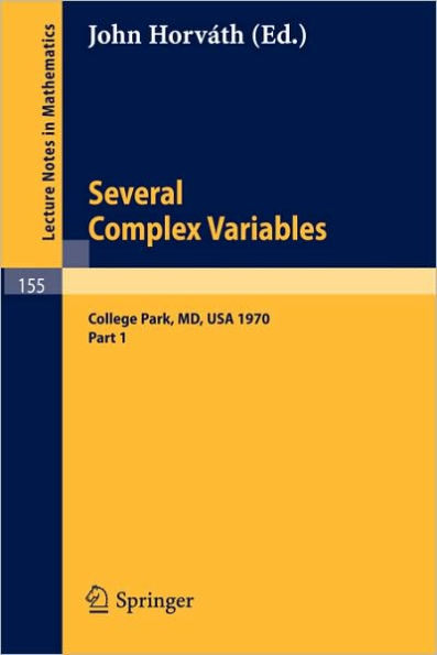 Several Complex Variables. Maryland 1970. Proceedings of the International Mathematical Conference, Held at College Park, April 6-17, 1970: Part 1 / Edition 1