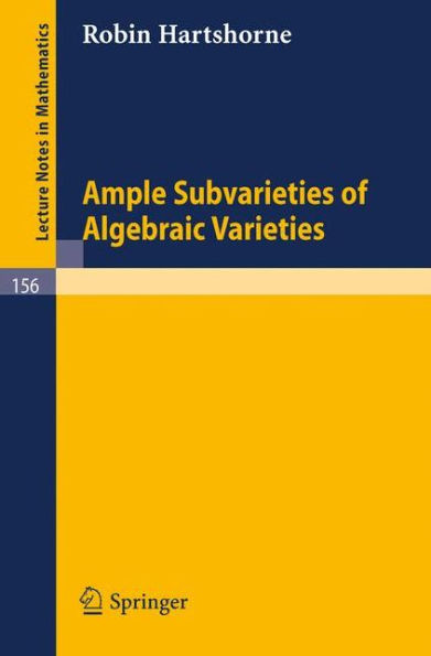 Ample Subvarieties of Algebraic Varieties / Edition 1