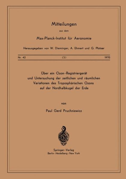 ï¿½ber ein Ozon - Registriergerï¿½t und Untersuchung der Zeitlichen und Rï¿½umlichen Variationen des Troposphï¿½rischen Ozons auf der Nordhalbkugel der Erde