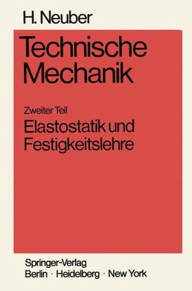 Technische Mechanik Methodische Einführung: Zweiter Teil Elastostatik und Festigkeitslehre