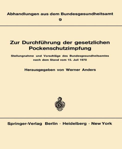 Zur Durchführung der gesetzlichen Pockenschutzimpfung: Stellungnahme und Vorschläge des Bundesgesundheitsamtes nach dem Stand vom 15. Juli 1970