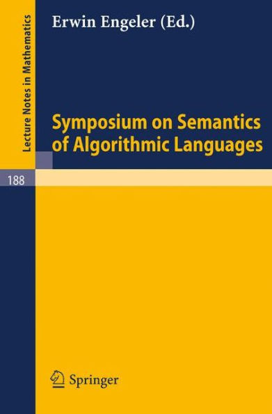 Symposium on Semantics of Algorithmic Languages / Edition 1