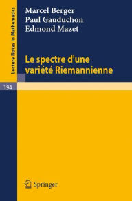 Title: Le Spectre d`une Variete Riemannienne / Edition 1, Author: Marcel Berger