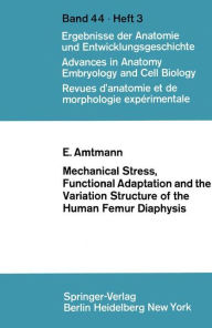 Title: Mechanical Stress, Functional Adaptation and the Variation Structure of the Human Femur Diaphysis, Author: E. Amtmann