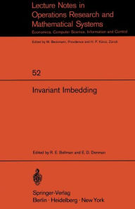 Title: Invariant Imbedding: Proceedings of the Summer Workshop on Invariant Imbedding held at the University of Southern California, June - August 1970, Author: R.E. Bellman