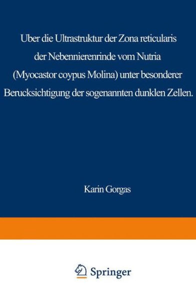 Über die Ultrastruktur der Zona reticularis der Nebennierenrinde vom Nutria (Myocastor coypus Molina) unter besonderer Berücksichtigung der sog. dunklen Zellen