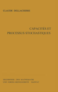 Title: Capacités et processus stochastiques, Author: Claude Dellacherie