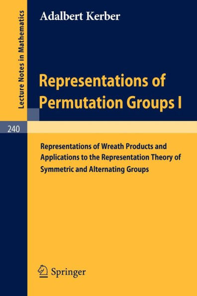 Representations of Permutation Groups I: Representations of Wreath Products and Applications to the Representation Theory of Symmetric and Alternating Groups / Edition 1