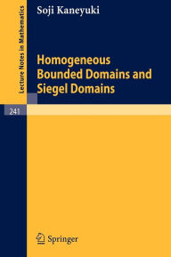 Title: Homogeneous Bounded Domains and Siegel Domains / Edition 1, Author: S. Kaneyuki