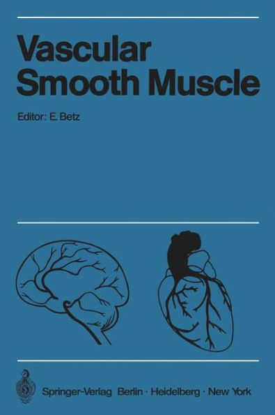 Vascular Smooth Muscle / Der Gefï¿½ï¿½muskel: Proceedings of the Satellite-Symposium of the XXV. International Congress of Physiological Sciences and Annual Meeting of the German Angiological Society, July 20ï¿½24, 1971 in Tï¿½bingen / Verhand / Edition 1