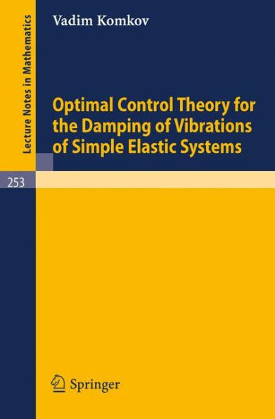Optimal Control Theory for the Damping of Vibrations of Simple Elastic Systems / Edition 1