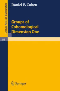 Title: Groups of Cohomological Dimension One / Edition 1, Author: Daniel E. Cohen