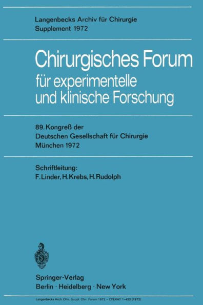 Chirurgisches Forum für experimentelle und klinische Forschung: 89. Kongreß der Deutschen Gesellschaft für Chirurgie, München 10.-13. Mai 1972