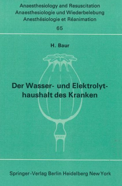 Der Wasser- und Elektrolythaushalt des Kranken: Ein Nachschlagwerk fï¿½r die Praxis