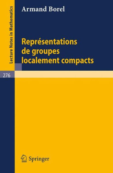 Representations de Groupes Localement Compacts / Edition 1