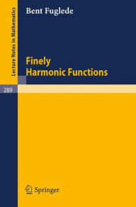 Title: Finely Harmonic Functions / Edition 1, Author: Bent Fuglede