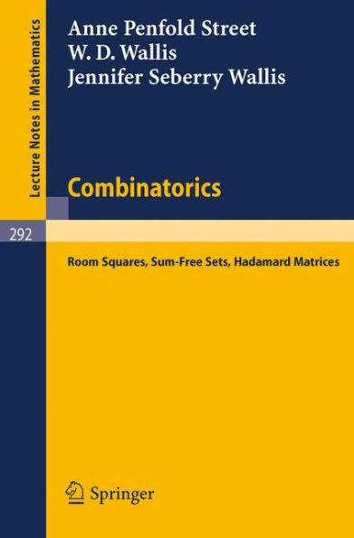 Combinatorics: Room Squares, Sum-Free Sets, Hadamard Matrices / Edition 1