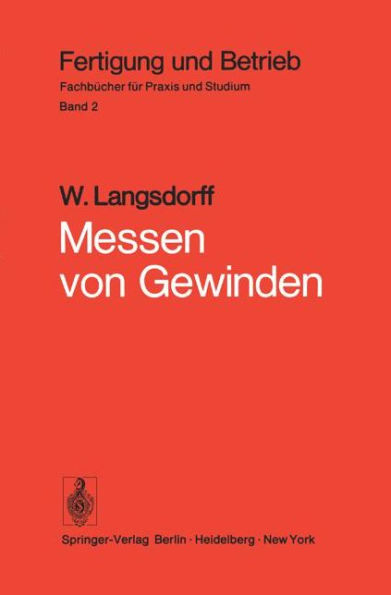 Messen von Gewinden: Grundsï¿½tzliches, Praxis des Gewindemessens, Messen wichtiger Spezialgewinde, Gewindemeï¿½gerï¿½te