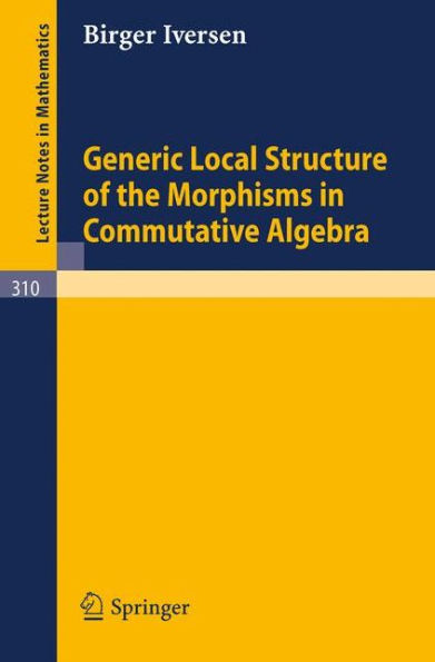 Generic Local Structure of the Morphisms in Commutative Algebra / Edition 1