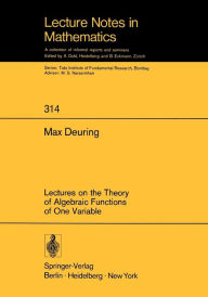 Title: Lectures on the Theory of Algebraic Functions of One Variable / Edition 1, Author: Max Deuring