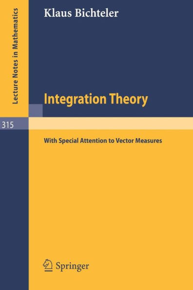 Integration Theory: With Special Attention to Vector Measures / Edition 1