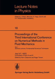 Title: Proceedings of the Third International Conference on Numerical Methods in Fluid Mechanics: Vol. I General Lectures. Fundamental Numerical Techniques, Author: Henri Cabannes