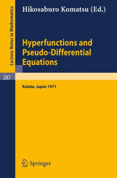 Hyperfunctions and Pseudo-Differential Equations: Proceedings of a Conference at Katata, 1971