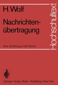 Title: Nachrichtenübertragung: Eine Einführung in die Theorie, Author: Hellmuth Wolf