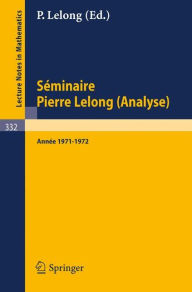 Title: Séminaire Pierre Lelong (Analyse), Année 1971-1972: Institut Henri Poincaré Paris, France / Edition 1, Author: A. Dold