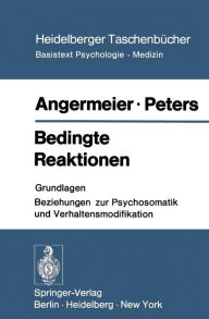 Title: Bedingte Reaktionen: Grundlagen Beziehungen zur Psychosomatik und Verhaltensmodifikation, Author: W. F. Angermeier