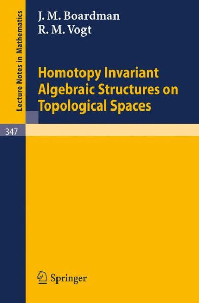 Homotopy Invariant Algebraic Structures on Topological Spaces