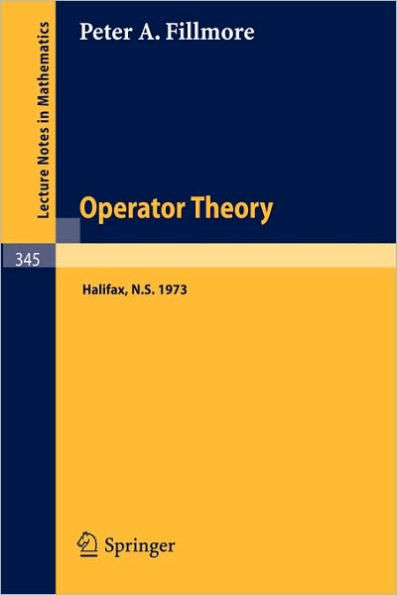 Proceedings of a Conference on Operator Theory: Dalhousie University, Halifax, Nova Scotia, April 13th and 14th, 1973 / Edition 1