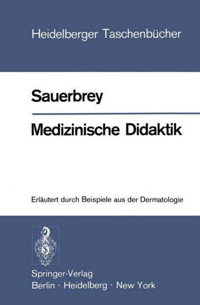 Medizinische Didaktik: Erlï¿½utert durch Beispiele aus der Dermatologie