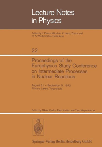 Proceedings of the Europhysics Study Conference on Intermediate Processes in Nuclear Reactions: August 31 - September 5, 1972 Plitvice Lakes, Yugoslavia