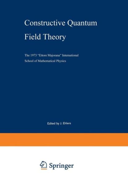 Constructive Quantum Field Theory: The 1973 Ettore Majorana International School of Mathematical Physics
