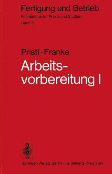 Arbeitsvorbereitung I: Betriebswirtschaftliche Vorï¿½berlegungen, werkstoff- und fertigungstechnische Planungen