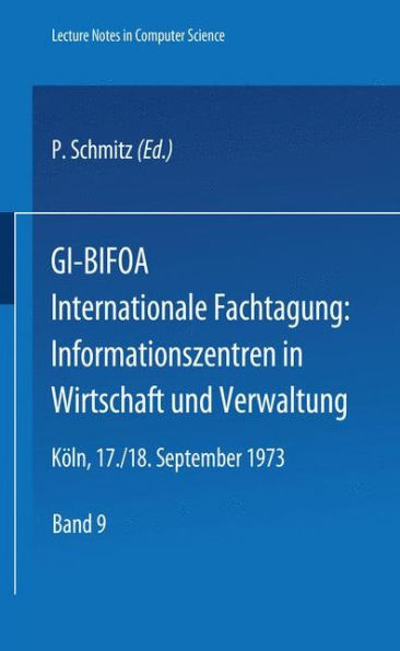 GI-BIFOA Internationale Fachtagung: Informationszentren in Wirtschaft und Verwaltung: Gesellschaft für Informatik e.V., Fachausschuß 8 "Methoden der Informatik für spezielle Anwendung". Betriebswirtschaftliches Institut für Organisation und Automation an