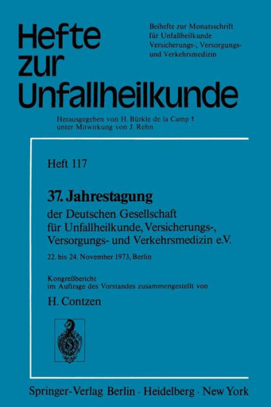 37. Jahrestagung der Deutschen Gesellschaft fï¿½r Unfallheilkunde, Versicherungs-, Versorgungs- und Verkehrsmedizin e.V.: 22. bis 24. November 1973, Berlin