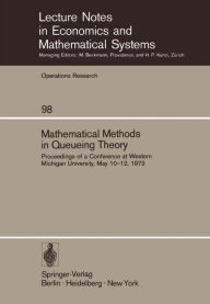 Title: Mathematical Methods in Queueing Theory: Proceedings of a Conference at Western Michigan University, May 10-12, 1973, Author: A. B. Clarke
