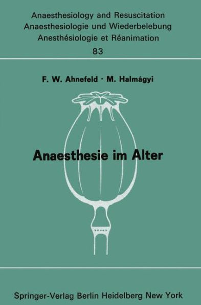 Anaesthesie im Alter: Bericht ï¿½ber das Symposion ï¿½ber Anaesthesie und Intensivtherapie im Alter am 6. und 7. Oktober 1972 in Mainz