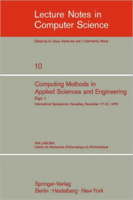 Title: Computing Methods in Applied Sciences and Engineering: International Symposium, Versailles, December 17-21, 1973, Part 1 / Edition 1, Author: R. Glowinski