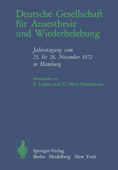 Deutsche Gesellschaft fï¿½r Anaesthesie und Wiederbelebung: Jahrestagung vom 23. bis 26. November 1972 in Hamburg