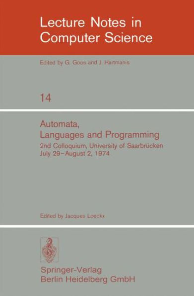 Automata, Languages and Programming: 2nd Colloquium, University of Saarbrï¿½cken, July 29 - August 2, 1974. Proceedings
