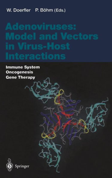 Adenoviruses: Model and Vectors in Virus-Host Interactions: Immune System, Oncogenesis, Gene Therapy / Edition 1