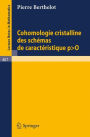Cohomologie Cristalline des Schemas de Caracteristique p O / Edition 1