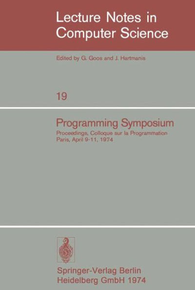 Programming Symposium: Proceedings, Colloque sur la Programmation, Paris, April 9-11, 1974