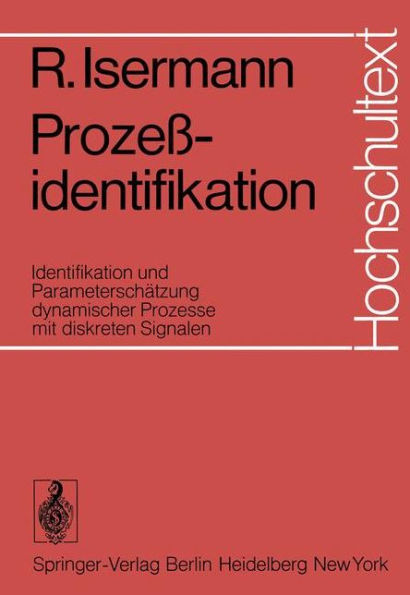 Prozeï¿½identifikation: Identifikation und Parameterschï¿½tzung dynamischer Prozesse mit diskreten Signalen